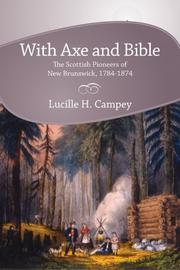 Cover of: With Axe and Bible: The Scottish Pioneers of New Brunswick, 1784-1874