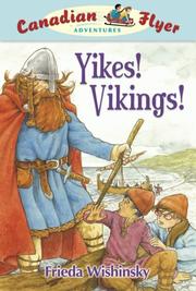Cover of: Yikes! Vikings! (Canadian Flyer Adventures) | Frieda Wishinsky