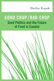 Cover of: Good Crop / Bad Crop: The Privatization of the Seed System and the Future of Canadian Agriculture