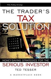 Cover of: The Trader's Tax Solution: Money-Saving Strategies for the Serious Investor (Wiley Trading Advantage Series)