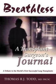 Breathless A Transplant Surgeon's Journal by Dr. Thomas R.J. Todd
