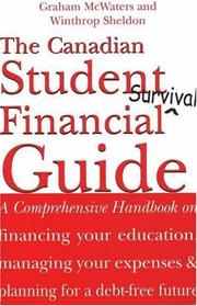 Cover of: The Canadian Student Financial Survival Guide: A Comprehensive Handbook on Financing Your Education, Managing Your Expenses & Planning for a Debt-Free