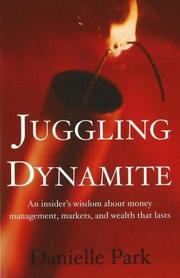 Cover of: Juggling Dynamite: An Insider's Wisdom About Money Management, Markets, and Wealth That Lasts