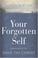 Cover of: Your Forgotten Self