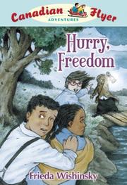 Cover of: Hurry, Freedom (Canadian Flyer Adventures) by Frieda Wishinsky, Frieda Wishinsky