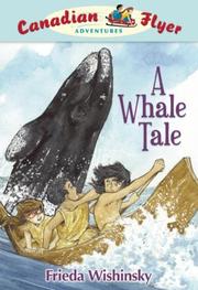 Cover of: A Whale Tale (Canadian Flyer Adventures) by Frieda Wishinsky, Frieda Wishinsky