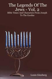 Cover of: The Legends Of The Jews - Vol. 2: Bible Times And Characters From Joseph To The Exodus (The Legends of the Jews)
