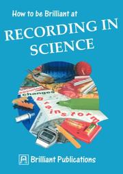 Cover of: How to Be Brilliant at Recording in Science (How to Be Brilliant At...)