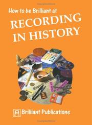 Cover of: How to Be Brilliant at Recording in History (How to Be Brilliant At...)