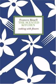 Cover of: The Scented Kitchen: Cooking With Flowers