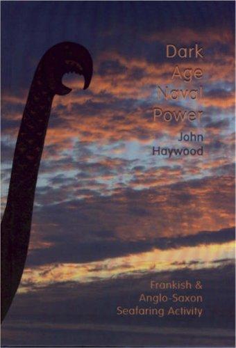 Dark Age Naval Power by John Haywood