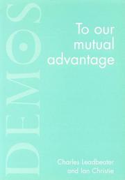 Cover of: To Our Mutual Advantage by Charles Leadbetter, Ian Christie, Charles R. Leadbeater