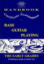 Cover of: London College of Music Handbook for Certificate Examinations in Bass Guitar Playing: The Early Grades - Preliminary to Grade 2 (London College of Music ... Examinations for Bass Guitar Playing)