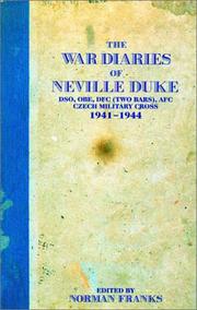 Cover of: The War Diaries of Neville Duke: Dso, OBE, Dfc (Two Bars), Afc Czech Military Cross 1941-1944