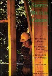 Cover of: Simply Build Green: A Technical Guide to the Ecological Houses at the Findhorn Foundation