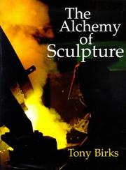 Cover of: The Alchemy of Sculpture by Tony Birks