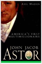 Cover of: John Jacob Astor | Axel Madsen