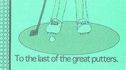 Cover of: To the Last of the Great Putters