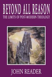 Cover of: Beyond All Reason: The Limits of Post-modern Theology