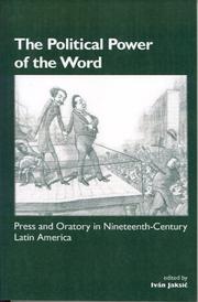 Cover of: The Political Power of the Word: Press and Oratory in Nineteenth-Century Latin America (Nineteenth-century Latin America)