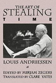 Cover of: The Art of Stealing Time by Louis Andriessen, Mirjam Zegers