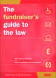 Cover of: The Fundraiser's Guide to the Law by Wells & Braithwaite Bates, Centre for Voluntary Sector Development, Wells and Braithwate Bates