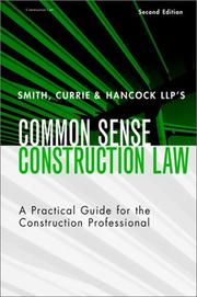 Cover of: Smith, Currie & Hancock's LLP's Common Sense Construction Law by Thomas J. Kelleher, Robert B. Ansley, Thomas J. Kelleher, Anthony D. Lehman