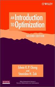 An introduction to optimization by Edwin Kah Pin Chong, Stanislaw H. Zak, Edwin K. P. Chong