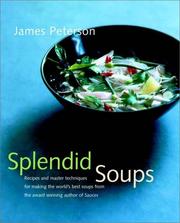 Cover of: Splendid Soups: Recipes and Master Techniques for Making the World's Best Soups