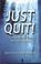 Cover of: Just Quit!