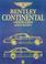 Cover of: Bentley Continental, Corniche & Azure- 1951-1998 (Car & Motorcycle Marque/Model)