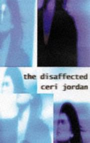 The Disaffected by Ceri Jordan