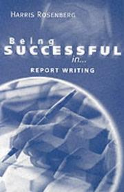 Cover of: Report Writing (Being Successful In...) by Harris Rosenberg, Harris Rosenberg