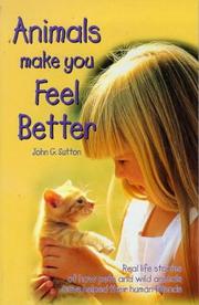 Cover of: Animals Make You Feel Better: Real Life Stories of How Pets and Wild Animals Have Helped Their Human Friends