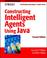 Cover of: Constructing Intelligent Agents Using Java