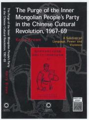 Cover of: The purge of the Inner Mongolian People's Party in the Chinese cultural revolution, 1967-69: a function of language, power and violence