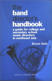 Cover of: The Band Director's Handbook: A Guide for College & Secondary School Music Directors in Southeast Asia