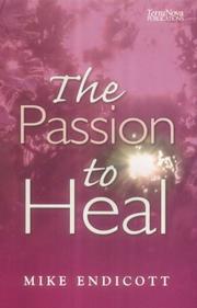 Cover of: The Passion to Heal by Michael Endicott