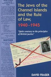 Cover of: The Jews of the Channel Islands and the Rule of Law, 1940-1945: Quite Contrary to the Principles of British Justice