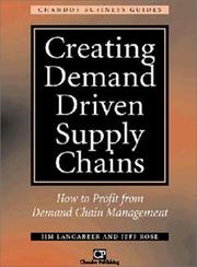 Cover of: Creating Demand Driven Supply Chains: How to Profit from Demand Chain Management (Chandos Business Guides: Purchasing & Procurement)