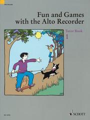 Cover of: Fun and Games with the Alto Recorder: Tutor Book 1