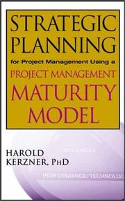 Cover of: Strategic Planning for Project Management Using a Project Management Maturity Model by Harold Kerzner