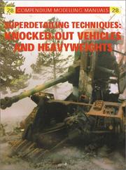 Cover of: Super Detailing Techniques: Knockedout Vehicles and Heavyweights (Compendium Modelling Manuals)