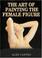 Cover of: Art of Painting the Female Figure