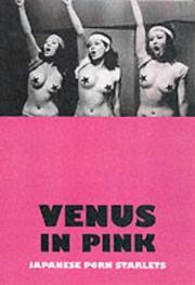 Cover of: Venus in Pink: An Illustrated Tribute to Japanese Pink Movies & Softcore Porn Starlets