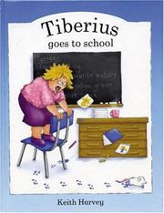 Cover of: Tiberius Goes to School by Keith Harvey