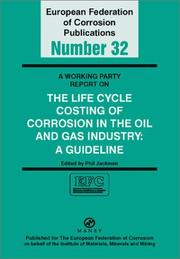 A Working Party Report on the Life Cycle Costing of Corrosion in the Oil and Gas Industry by Phil J. Jackman