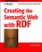 Cover of: Creating the semantic Web with RDF