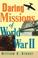 Cover of: Daring Missions of World War II