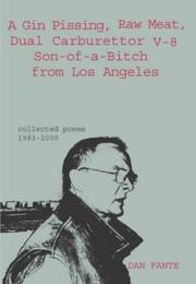 Cover of: A Gin Pissing, Raw Meat, Dual Carburettor V-8 Son-of-a-Bitch from Los Angeles by Dan Fante